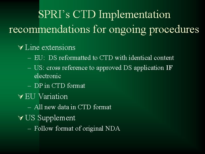 SPRI’s CTD Implementation recommendations for ongoing procedures Ú Line extensions – EU: DS reformatted