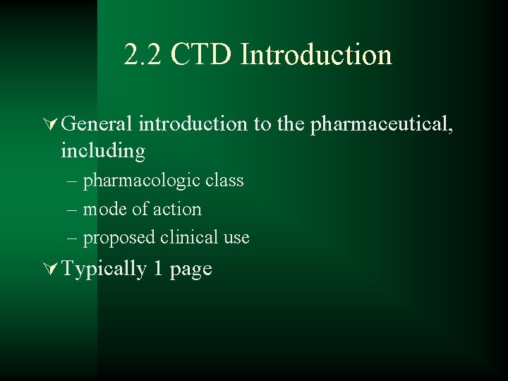 2. 2 CTD Introduction Ú General introduction to the pharmaceutical, including – pharmacologic class