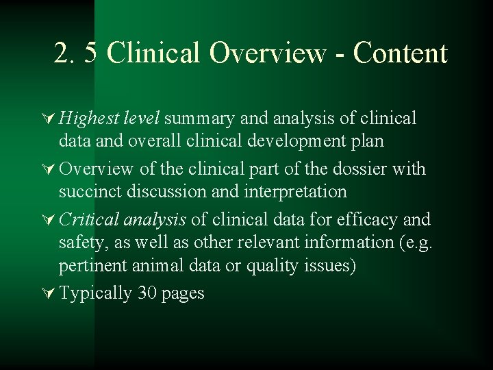 2. 5 Clinical Overview - Content Ú Highest level summary and analysis of clinical