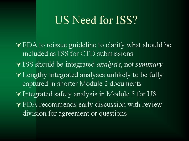 US Need for ISS? Ú FDA to reissue guideline to clarify what should be