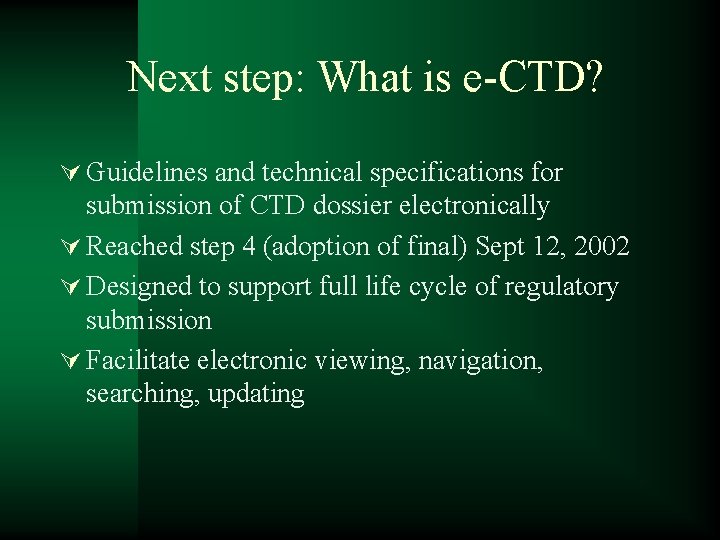 Next step: What is e-CTD? Ú Guidelines and technical specifications for submission of CTD