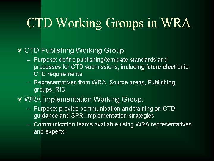 CTD Working Groups in WRA Ú CTD Publishing Working Group: – Purpose: define publishing/template