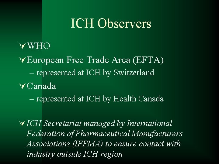 ICH Observers Ú WHO Ú European Free Trade Area (EFTA) – represented at ICH