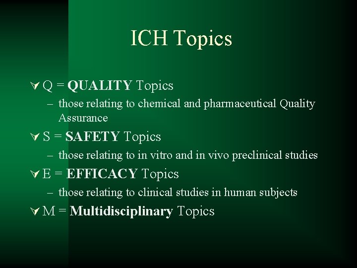 ICH Topics Ú Q = QUALITY Topics – those relating to chemical and pharmaceutical