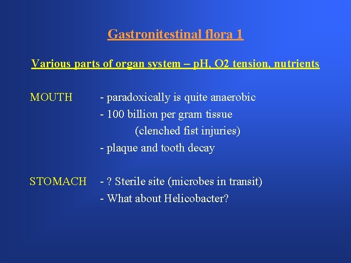 Gastronitestinal flora 1 Various parts of organ system – p. H, O 2 tension,
