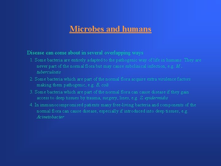 Microbes and humans Disease can come about in several overlapping ways 1. Some bacteria