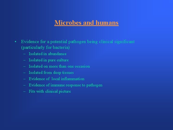 Microbes and humans • Evidence for a potential pathogen being clinical significant (particularly for