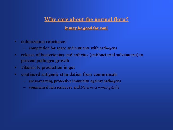 Why care about the normal flora? it may be good for you! • colonization