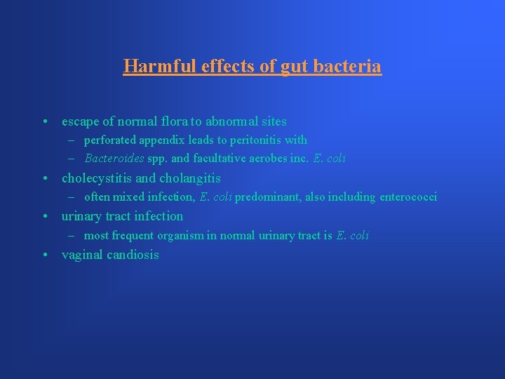 Harmful effects of gut bacteria • escape of normal flora to abnormal sites –