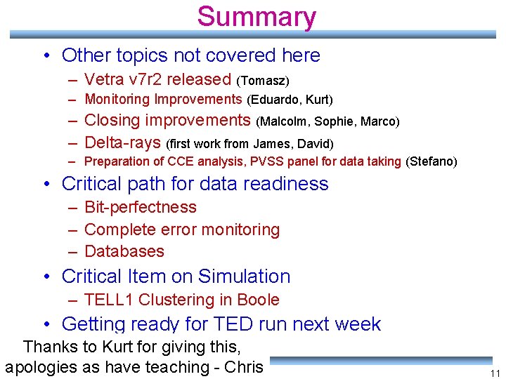 Summary • Other topics not covered here – Vetra v 7 r 2 released