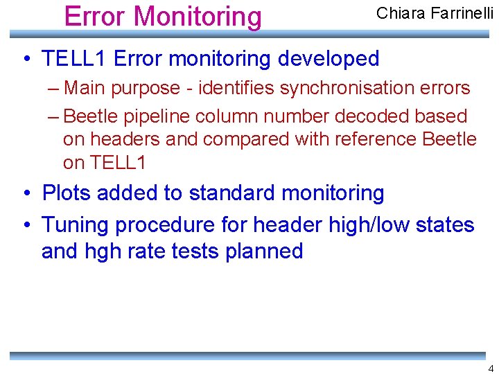 Error Monitoring Chiara Farrinelli • TELL 1 Error monitoring developed – Main purpose -