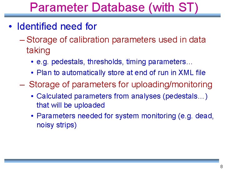 Parameter Database (with ST) • Identified need for – Storage of calibration parameters used