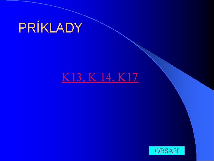 PRÍKLADY K 13, K 14, K 17 OBSAH 