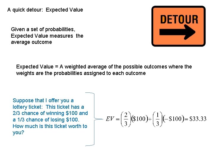 A quick detour: Expected Value Given a set of probabilities, Expected Value measures the