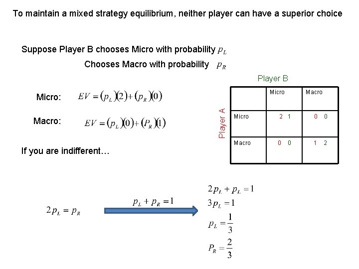 To maintain a mixed strategy equilibrium, neither player can have a superior choice Suppose