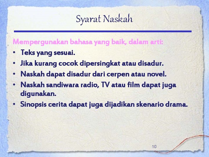 Syarat Naskah Mempergunakan bahasa yang baik, dalam arti: • Teks yang sesuai. • Jika