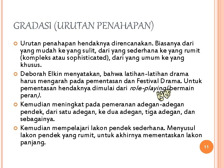 GRADASI (URUTAN PENAHAPAN) Urutan penahapan hendaknya direncanakan. Biasanya dari yang mudah ke yang sulit,