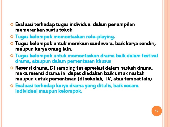 Evaluasi terhadap tugas individual dalam penampilan memerankan suatu tokoh Tugas kelompok mementaskan role-playing. Tugas