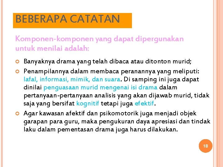 BEBERAPA CATATAN Komponen-komponen yang dapat dipergunakan untuk menilai adalah: Banyaknya drama yang telah dibaca