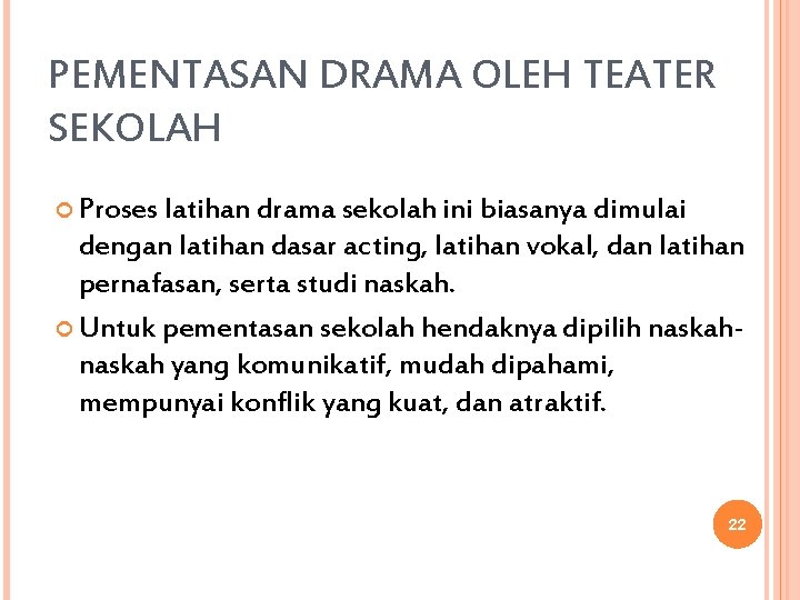 PEMENTASAN DRAMA OLEH TEATER SEKOLAH Proses latihan drama sekolah ini biasanya dimulai dengan latihan