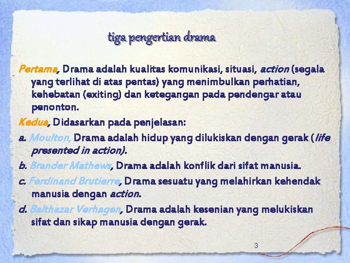 tiga pengertian drama Pertama, Drama adalah kualitas komunikasi, situasi, action (segala yang terlihat di