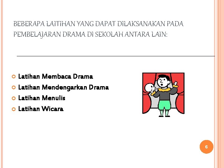 BEBERAPA LAITIHAN YANG DAPAT DILAKSANAKAN PADA PEMBELAJARAN DRAMA DI SEKOLAH ANTARA LAIN: Latihan Membaca