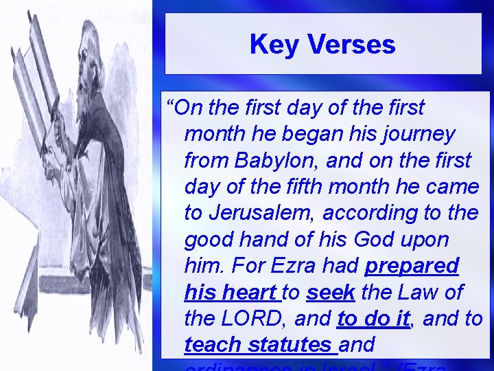 Key Verses “On the first day of the first month he began his journey