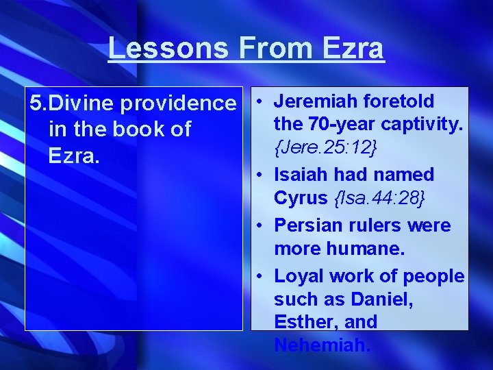 Lessons From Ezra 5. Divine providence • Jeremiah foretold the 70 -year captivity. in