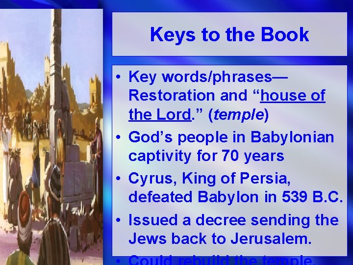 Keys to the Book • Key words/phrases— Restoration and “house of the Lord. ”