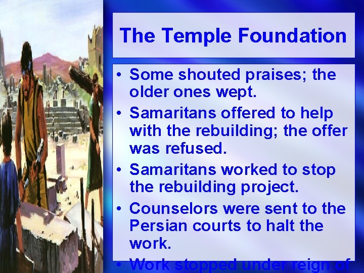 The Temple Foundation • Some shouted praises; the older ones wept. • Samaritans offered