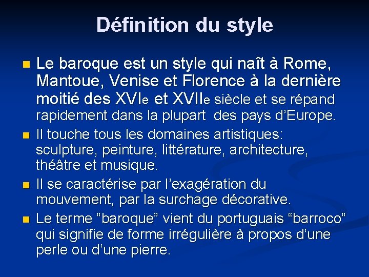 Définition du style n n Le baroque est un style qui naît à Rome,