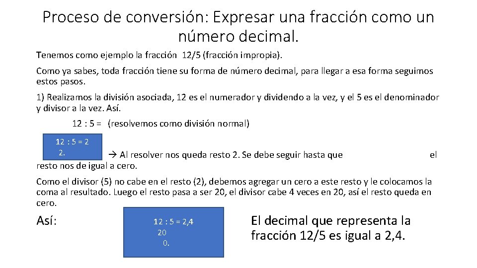 Proceso de conversión: Expresar una fracción como un número decimal. Tenemos como ejemplo la