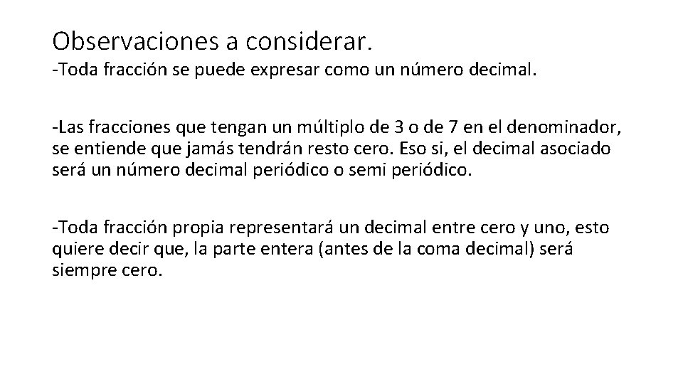 Observaciones a considerar. -Toda fracción se puede expresar como un número decimal. -Las fracciones