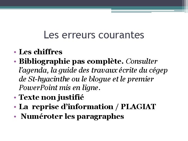 Les erreurs courantes • Les chiffres • Bibliographie pas complète. Consulter l’agenda, la guide