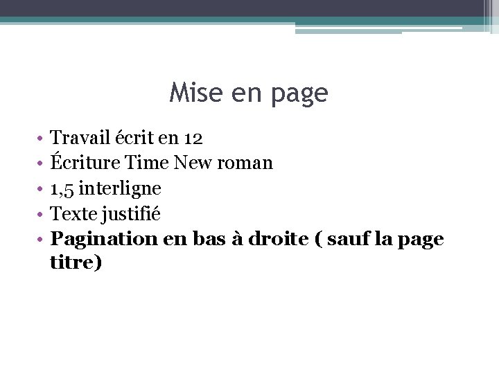 Mise en page • • • Travail écrit en 12 Écriture Time New roman