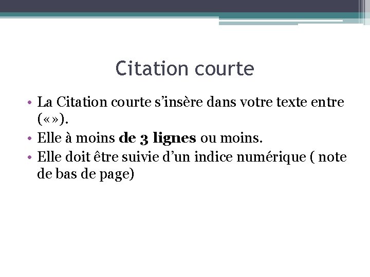 Citation courte • La Citation courte s’insère dans votre texte entre ( «» ).