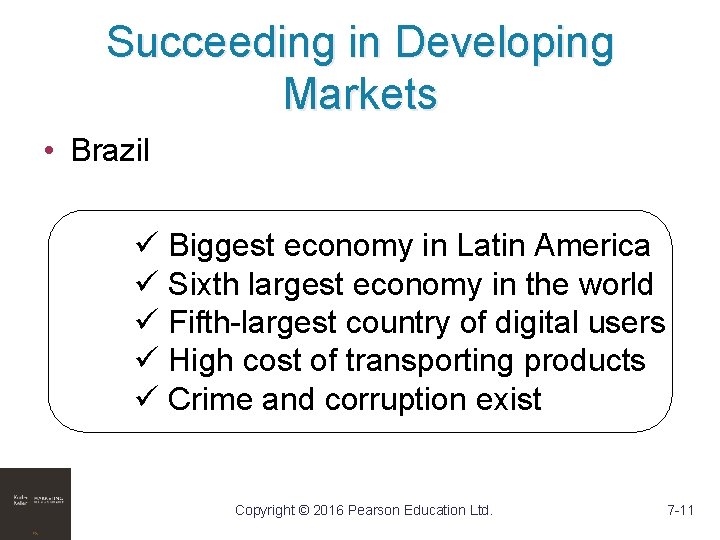 Succeeding in Developing Markets • Brazil ü Biggest economy in Latin America ü Sixth