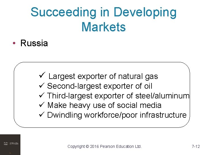 Succeeding in Developing Markets • Russia ü Largest exporter of natural gas ü Second-largest