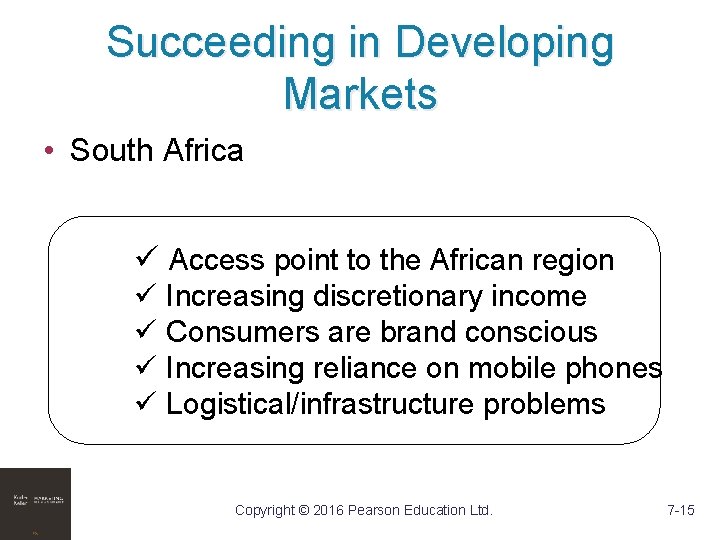 Succeeding in Developing Markets • South Africa ü Access point to the African region