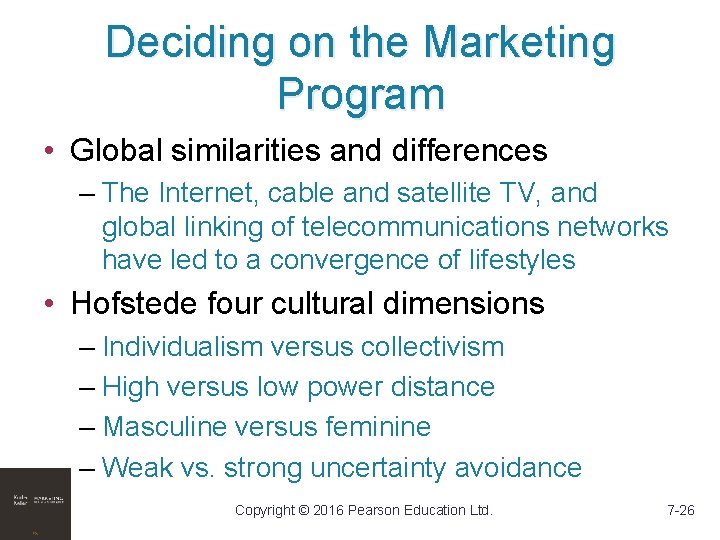 Deciding on the Marketing Program • Global similarities and differences – The Internet, cable