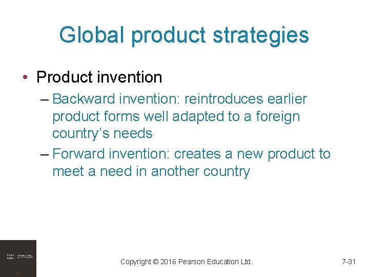 Global product strategies • Product invention – Backward invention: reintroduces earlier product forms well