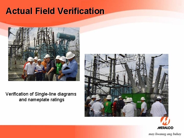 Actual Field Verification of Single-line diagrams and nameplate ratings 