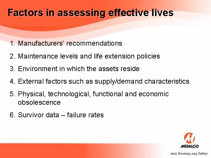 Factors in assessing effective lives 1. Manufacturers’ recommendations 2. Maintenance levels and life extension