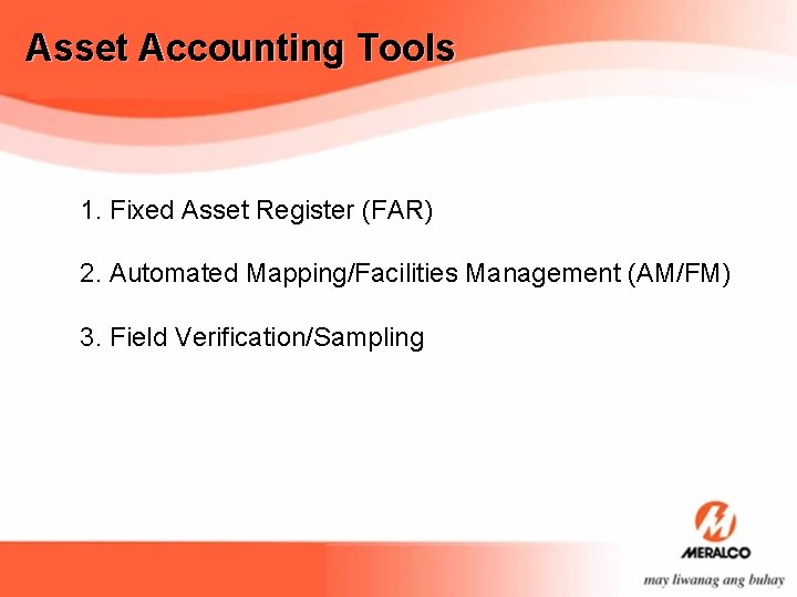 Asset Accounting Tools 1. Fixed Asset Register (FAR) 2. Automated Mapping/Facilities Management (AM/FM) 3.