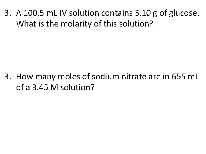 3. A 100. 5 m. L IV solution contains 5. 10 g of glucose.