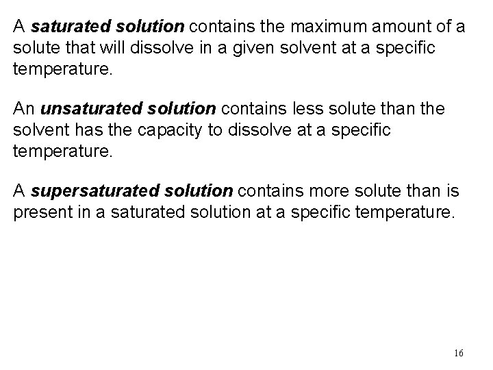 A saturated solution contains the maximum amount of a solute that will dissolve in