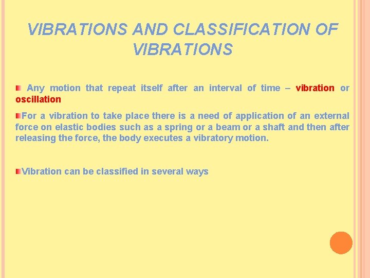 VIBRATIONS AND CLASSIFICATION OF VIBRATIONS Any motion that repeat itself after an interval of