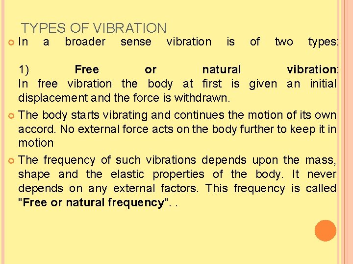 TYPES OF VIBRATION In a broader sense vibration is of two types: 1) Free