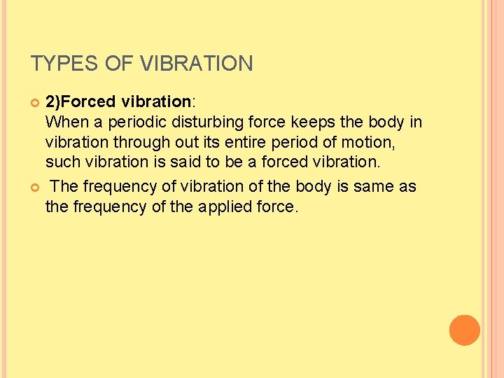 TYPES OF VIBRATION 2)Forced vibration: When a periodic disturbing force keeps the body in