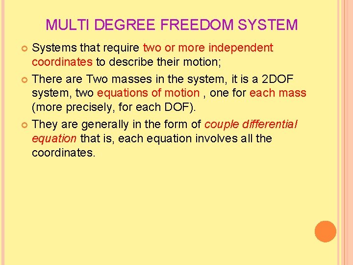 MULTI DEGREE FREEDOM SYSTEM Systems that require two or more independent coordinates to describe